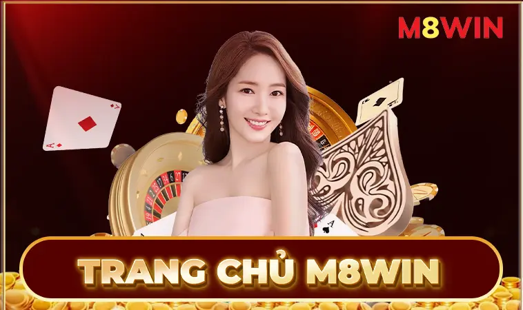 Trang Chủ M8 Win - Website Cá Cược Online Uy Tín Nhất Toàn Quốc 2025